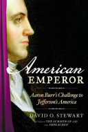 American emperor : Aaron Burr's challenge to Jefferson's America