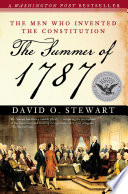 The summer of 1787 : the men who invented the Constitution