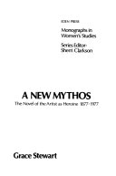 A new mythos : the novel of the artist as heroine, 1877-1977