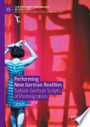 Performing new German realities : Turkish-German scripts of postmigration
