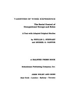 Varieties of work experience; the social control of occupational groups and roles, a text with adapted original studies.