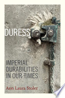 Duress : imperial durabilities in our times