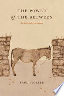 The power of the between : an anthropological odyssey