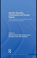 Gender Equality, Citizenship and Human Rights : Controversies and challenges in China and the Nordic Countries.
