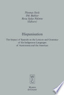 Hispanisation : the Impact of Spanish on the Lexicon and Grammar of the Indigenous Languages of Austronesia and the Americas.