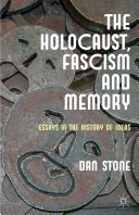The Holocaust, Fascism, and memory : essays in the history of ideas