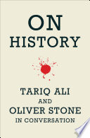 On History : Tariq Ali and Oliver Stone in Conversation.