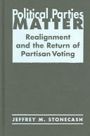 Political parties matter : realignment and the return of partisan voting