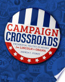 Campaign crossroads : presidential politics in Indiana from Lincoln to Obama