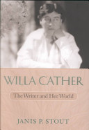 Willa Cather : the writer and her world