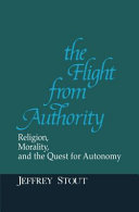 The flight from authority : religion, morality, and the quest for autonomy