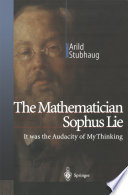 The Mathematician Sophus Lie It was the Audacity of My Thinking