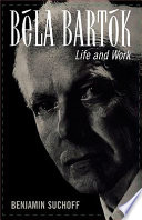 Béla Bartók : life and work