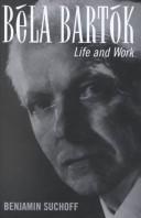 Béla Bartók : life and work