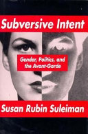 Subversive intent : gender, politics, and the avant-garde