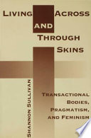 Living across and through skins : transactional bodies, pragmatism, and feminism