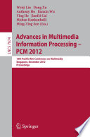 Advances in Multimedia Information Processing, PCM  2012 13th Pacific-Rim Conference on Multimedia, Singapore, December 4-6, 2012, Proceedings