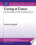 Gazing at games : an introduction to eye tracking control