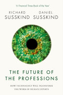 The future of the professions : how technology will transform the work of human experts