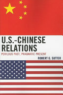 U.S.-Chinese relations : perilous past, pragmatic present