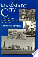 The man-made city : the land-use confidence game in Chicago