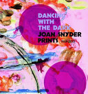 Dancing with the Dark : Joan Snyder : Prints 1963-2010