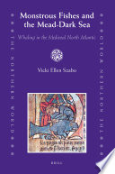 Monstrous fishes and the Mead-Dark Sea : whaling in the medieval North Atlantic