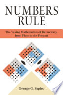 Numbers rule : the vexing mathematics of democracy, from Plato to the present