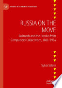 Russia on the move : railroads and the exodus from compulsory collectivism, 1861-1914