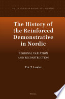 The History of the Reinforced Demonstrative in Nordic Regional Variation and Reconstruction.