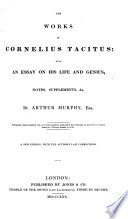 The works of Cornelius Tacitus : with an essay on his life and genius, notes, supplements, & c.