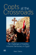 Copts at the crossroads : the challenges of building inclusive democracy in contemporary Egypt