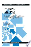 Winning Airlines Productivity and Cost Competitiveness of the World’s Major Airlines /