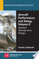 Aircraft performance and sizing. Volume II, Applied aerodynamic design
