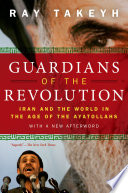 Guardians of the revolution : Iran and the world in the age of the Ayatollahs