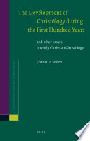 The development of Christology during the first hundred years, and other essays on early Christian Christology