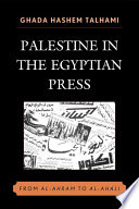 Palestine in the Egyptian Press : From al-Ahram to al-Ahali.