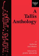 A Tallis anthology : 17 anthems and motets