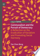 Communalism and the pursuit of democracy : a reflection on the eradication of racialism and promoting social harmony
