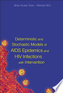 Deterministic And Stochastic Models Of Aids Epidemics And Hiv Infections With Intervention.