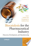 Biocatalysis for the Pharmaceutical Industry : Discovery, Development, and Manufacturing.