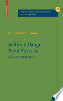 Selfdual Gauge Field Vortices : an Analytical Approach