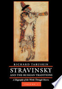 Stravinsky and the Russian traditions : a biography of the works through Mavra
