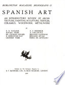 Spanish art : an introductory review of architecture, painting, sculpture, textiles, ceramics, woodwork, metalwork