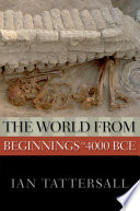 The world from beginnings to 4000 BCE