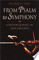 From psalm to symphony : a history of music in New England