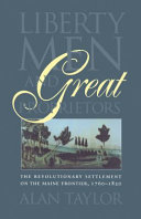 Liberty men and great proprietors : the revolutionary settlement on the Maine frontier, 1760-1820