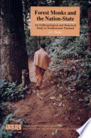 Forest monks and the nation-state : an anthropological and historical study in northeastern Thailand