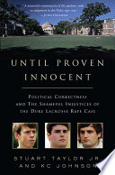 Until proven innocent : political correctness and the shameful injustices of the Duke lacrosse rape case