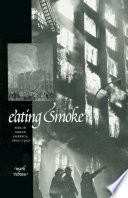 Eating smoke : fire in urban America, 1800-1950